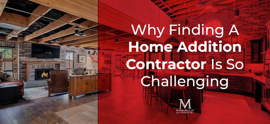 Why Finding A Home Addition Contractor Challenging