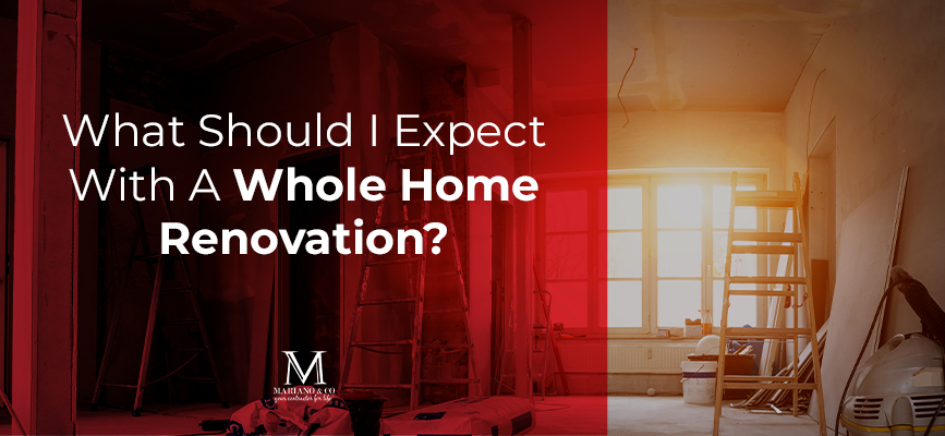 What to expect with whole home renovation