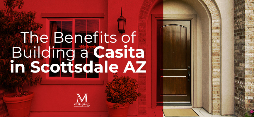 Benefits of Building a Casita in Scottsdale