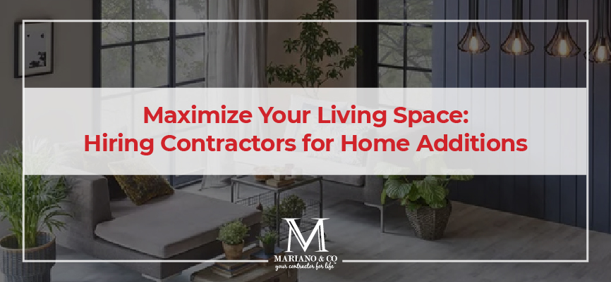 maximize your living space hiring contractors for home additions